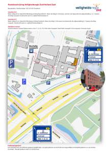 Routebeschrijving Veiligheidsregio Zuid-Holland Zuid Bezoekadres: Romboutslaan 105, 3312 KP Dordrecht Vanaf de A16 Neem afslag 20 en volg de N3 (Rondweg) richting Papendrecht. Neem de afslag A. Schweizer, centrum met daa