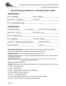 WI Statewide Traffic Incident Management Enhancement (TIME) Program www.dot.wisconsin.gov/travel/stoc/time.htm After-Action Review (AAR) Form - Extended Duration Incident Contact Information Name: John Keiffer