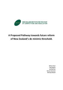 A Proposed Pathway towards future reform of New Zealand’s de minimis threshold. William Steel Toby Daglish Lisa Marriott