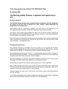 From www.expatica.com Living in The Netherlands Page 22 January 2002 The Working Holiday Scheme: a nightmare and opportunity in one By Aaron Gray-Block