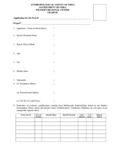 ANTHROPOLOGICAL SURVEY OF INDIA GOVERNMENT OF INDIA WESTERN REGIONAL CENTRE UDAIPUR Application for the Post of _ _ _ _ _ _ _ _ _ _ _ _ _ _ _ _ _ _ _ _ _ _ _ _ _ _. Project* _ _ _ _ _ _ _ _ _ _ _ _ _ _ _ _ _ _ _ _ _ _ _ 