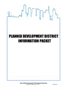 PLANNED DEVELOPMENT DISTRICT INFORMATION PACKET City of Dallas Department of Development Services 1500 Marilla St. #5BN Dallas, TX 75201
