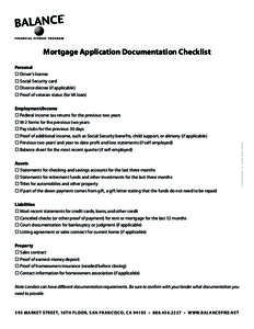 Mortgage Application Documentation Checklist  Employment/Income  Federal income tax returns for the previous two years  W-2 forms for the previous two years  Pay stubs for the previous 30 days