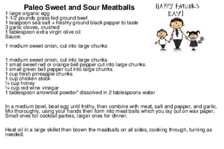 Paleo Sweet and Sour Meatballs 1 large organic eggpounds grass fed ground beef 1 teaspoon sea salt + freshly ground black pepper to taste 3 garlic cloves, crushed 1 tablespoon extra virgin olive oil