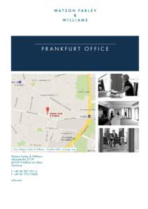 FRANKFURT OFFICE  View Watson Farley & Williams – Frankfurt office on larger map Watson Farley & Williams Ulmenstraße 37-39