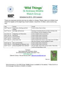 ‘Wild Things’ St Andrews Wildlife Watch Group Schedule forsession These are proposed activites and may be subject to change. Please make sure children have ticked the register at the beginning of each se