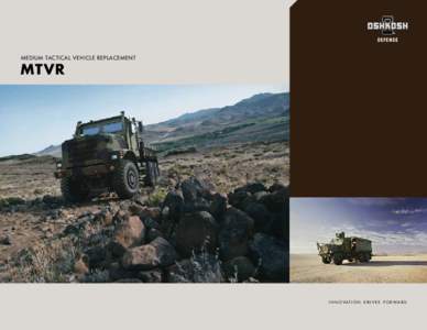 MEDIUM TACTICAL VEHICLE REPLACEMENT  MT VR I N N O V A T I O N D R I V E S F O R W A R D.