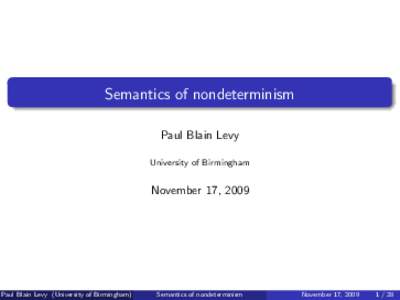 Semantics of nondeterminism Paul Blain Levy University of Birmingham November 17, 2009