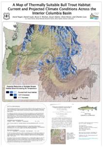 A Map of Thermally Suitable Bull Trout Habitat: Current and Projected Climate Conditions Across the Interior Columbia Basin David Nagel, Daniel Isaak, Bruce E. Rieman, Susan Adams, Dona Horan, and Charles Luce U.S. Fores