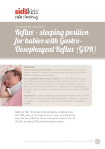 INFORMATION STATEMENT  Reflux – sleeping position for babies with GastroOesophageal Reflux (GOR) DEFINITIONS Gastro-Oesphageal Reflux (GOR) is the effortless regurgitation or spitting up