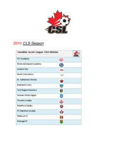 2010 CLS Season Canadian Soccer League First Division TFC Academy Montreal Impact Academy London City North York Astros