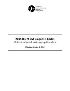 2015 ICD-9-CM Diagnosis Codes  Related to Speech and Hearing Disorders Effective October 1, 2014  General Information