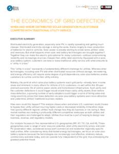 THE ECONOMICS OF GRID DEFECTION WHEN AND WHERE DISTRIBUTED SOLAR GENERATION PLUS STORAGE COMPETES WITH TRADITIONAL UTILITY SERVICE EXECUTIVE SUMMARY Distributed electricity generation, especially solar PV, is rapidly spr