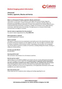 Medical Imaging patient information Ultrasound Tendons, Ligaments, Muscles and Hernias What is an Ultrasound of Tendons, Ligaments, Muscles and Hernias? Ultrasound is a sound wave with a frequency much higher than human 