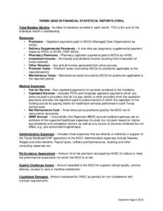 TERMS USED IN FINANCIAL STATISTICAL REPORTS (FSRs) Total Member Months - Number of members enrolled in each month. YTD is the sum of the individual month’s membership. Revenues: • Premiums – Capitation payments pai