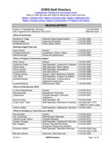 DORS Staff Directory Headquarters, Workforce & Technology Center Office of Field Services and Office for Blindness & Vision Services: Region 1 (Western MD), Region 2 (Southern MD), Region 3 (Baltimore City), Region 4 (Ea