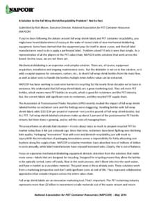   A	
  Solution	
  to	
  the	
  Full	
  Wrap	
  Shrink	
  Recyclability	
  Problem?	
  	
  Not	
  So	
  Fast	
   Submitted	
  by	
  Rick	
  Moore,	
  Executive	
  Director,	
  National	
  Association