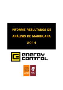 INFORME RESULTADOS DE ANÁLISIS DE MARIHUANA 2014 Informe cannabinoides en marihuana analizada por Energy Control en el 2014