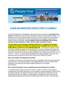 A NEW AND IMPROVED PEOPLE FIRST IS COMING!! The Florida Department of Management Services will soon be releasing a new People First system that will provide more intuitive functionality for making insurance benefit choic