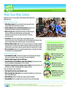 www.walkbiketoschool.org  Ride Your Bike Safely Bicycling can be a fun way to get to school. Review these safety points before you ride.