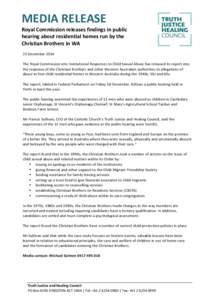MEDIA	
  RELEASE	
    Royal	
  Commission	
  releases	
  findings	
  in	
  public	
   hearing	
  about	
  residential	
  homes	
  run	
  by	
  the	
   Christian	
  Brothers	
  in	
  WA	
  