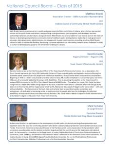 National Council Board – Class of 2015 Matthew Brooks Association Director – 100% Association Representative CEO Indiana Council of Community Mental Health Centers Matt Brooks has an extensive career in public and go