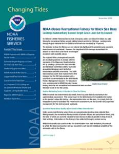 Changing Tides November, 2009 NOAA Closes Recreational Fishery for Black Sea Bass Landings Substantially Exceed Target Catch Level Set by Council