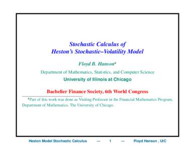 Stochastic Calculus of Heston’s Stochastic–Volatility Model Floyd B. Hansona Department of Mathematics, Statistics, and Computer Science University of Illinois at Chicago