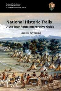 National Trails System National Park Service U.S. Department of the Interior National Historic Trails Auto Tour Route Interpretive Guide