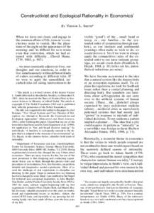 Constructivist and Ecological Rationality in Economics† By VERNON L. SMITH* When we leave our closet, and engage in the common affairs of life, (reason’s) conclusions seem to vanish, like the phantoms of the night on