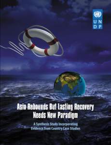 Asia Rebounds But Lasting Recovery Needs New Paradigm A Synthesis Study Incorporating Evidence from Country Case Studies Ajay Chhibber, Jayati Ghosh and Thangavel Palanivel