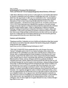 Mark	
  von	
  Hagen	
    Rethinking	
  the	
  Meaning	
  of	
  the	
  Holodomor:	
  	
   ‘Notes	
  and	
  Materials”	
  toward	
  a(n)	
  (anti)	
  (post)	
  colonial	
  history	
  of	
  Ukraine1