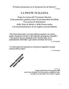 “A futura memoria (se la memoria ha un futuro)”. L. Sciascia LA PESTE ITALIANA Dopo la rovina del Ventennio fascista il Sessantennio partitocratico di metamorfosi del Male