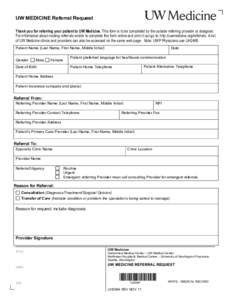 Reset Form  UW MEDICINE Referral Request Thank you for referring your patient to UW Medicine. This form is to be completed by the outside referring provider or designee. For information about making referrals and/or to c