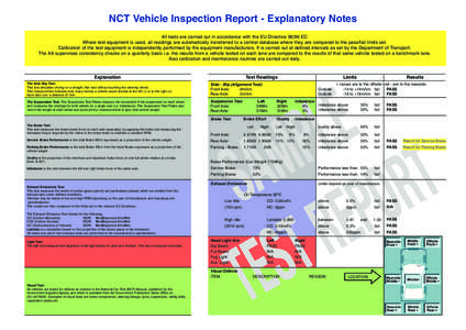 NCT Vehicle Inspection Report - Explanatory Notes All tests are carried out in accordance with the EU Directive[removed]EC Where test equipment is used, all readings are automatically transferred to a central database wher