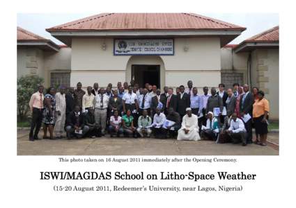 This photo taken on 16 August 2011 immediately after the Opening Ceremony.  ISWI/MAGDAS School on Litho-Space Weather[removed]August 2011, Redeemer’s University, near Lagos, Nigeria)  