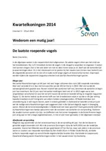 Kwartelkoningen 2014 Crexmail 3 – 23 juli 2014 Wederom een matig jaar! De laatste roepende vogels Beste Crex-teller,