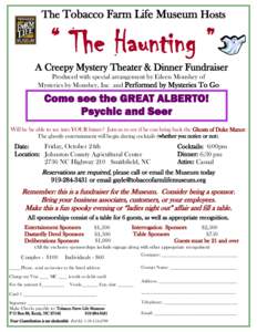 The Tobacco Farm Life Museum Hosts  “ The Haunting ” A Creepy Mystery Theater & Dinner Fundraiser Produced with special arrangement by Eileen Moushey of Mysteries by Moushey, Inc and Performed by Mysteries To Go