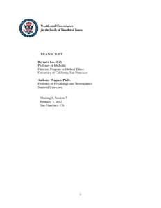 TRANSCRIPT Bernard Lo, M.D. Professor of Medicine Director, Program in Medical Ethics University of California, San Francisco Anthony Wagner, Ph.D.