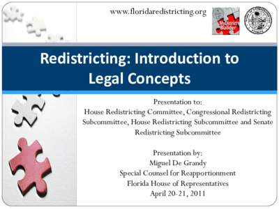 www.floridaredistricting.org  Redistricting: Introduction to Legal Concepts Presentation to: House Redistricting Committee, Congressional Redistricting