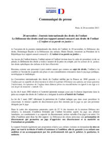 Communiqué de presse Paris, le 20 novembre[removed]novembre : Journée internationale des droits de l’enfant Le Défenseur des droits rend son rapport annuel consacré aux droits de l’enfant « L’enfant et sa paro