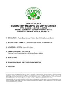 CITY OF APOPKA  COMMUNITY MEETING ON CITY CHARTER APRIL 30, 2013 ~ 6:30 P.M. - 8:00 P.M. APOPKA COMMUNITY CENTER/VFW POST #[removed]SOUTH CENTRAL AVENUE, APOPKA FL