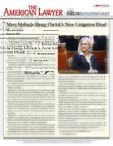 Meet Melinda Haag, Orrick’s New Litigation Head By Jenna Greene Big firms don’t often hire lateral partners directly from the government, let alone bring them in to head their largest practice. That should tell you a