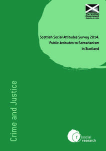Crime and Justice  Scottish Social Attitudes Survey 2014: Public Attitudes to Sectarianism in Scotland