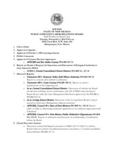 AGENDA STATE OF NEW MEXICO PUBLIC EMPLOYEE LABOR RELATIONS BOARD Duff Westbrook, Board Chair Tuesday, December 2, 2014 9:30 a.mCoors Blvd. N.W. Suite 303