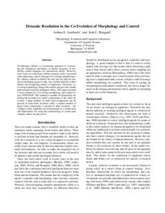 Dynamic Resolution in the Co-Evolution of Morphology and Control Joshua E. Auerbach1 and Josh C. Bongard1 1 Morphology, Evolution and Cognition Laboratory Department of Computer Science