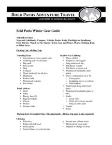 Bold Paths Winter Gear Guide 10 ESSENTIALS: Map and Guidebook, Compass, Whistle, Pocket Knife, Flashlight or Headlamp, First Aid Kit, Match or Fire Starter, Extra Food and Water, Warm Clothing, Rain or Wind Gear. Packing