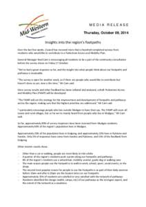 MEDIA RELEASE Thursday, October 09, 2014 Insights into the region’s footpaths Over the last five weeks, Council has received more than a hundred completed surveys from residents who would like to contribute to a Pedest