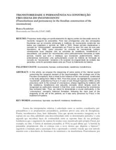 TRANSITORIEDADE E PERMANÊNCIA NA CONSTRUÇÃO FREUDIANA DO INCONSCIENTE1 (Transitoriness and permanency in the freudian construction of the unconscious) Bianca Scandelari Doutoranda em Filosofia (UNICAMP)