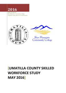 Microsoft Word - Umatilla County Skilled Workforce Study Written Report May 2016 FINAL.rtf